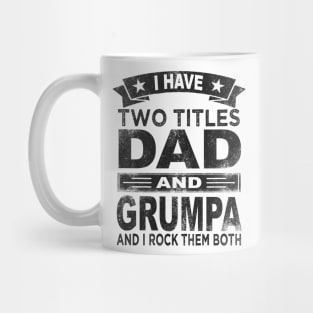 grumpa - i have two titles dad and grumpa Mug